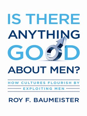 cover image of Is There Anything Good About Men?